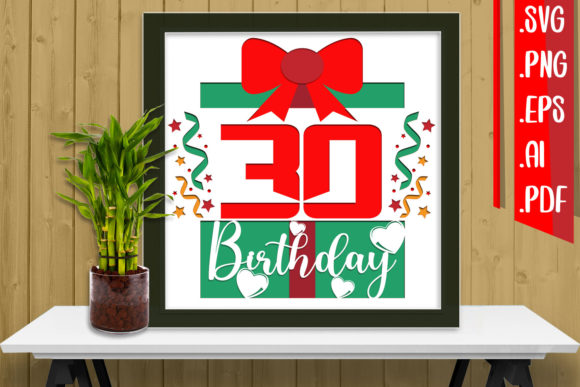 30th Birthday 3D SVG for Shadow Boxes & Sales